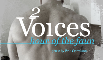2 Voices: Hour of the Faun, prose by Eric Croweson